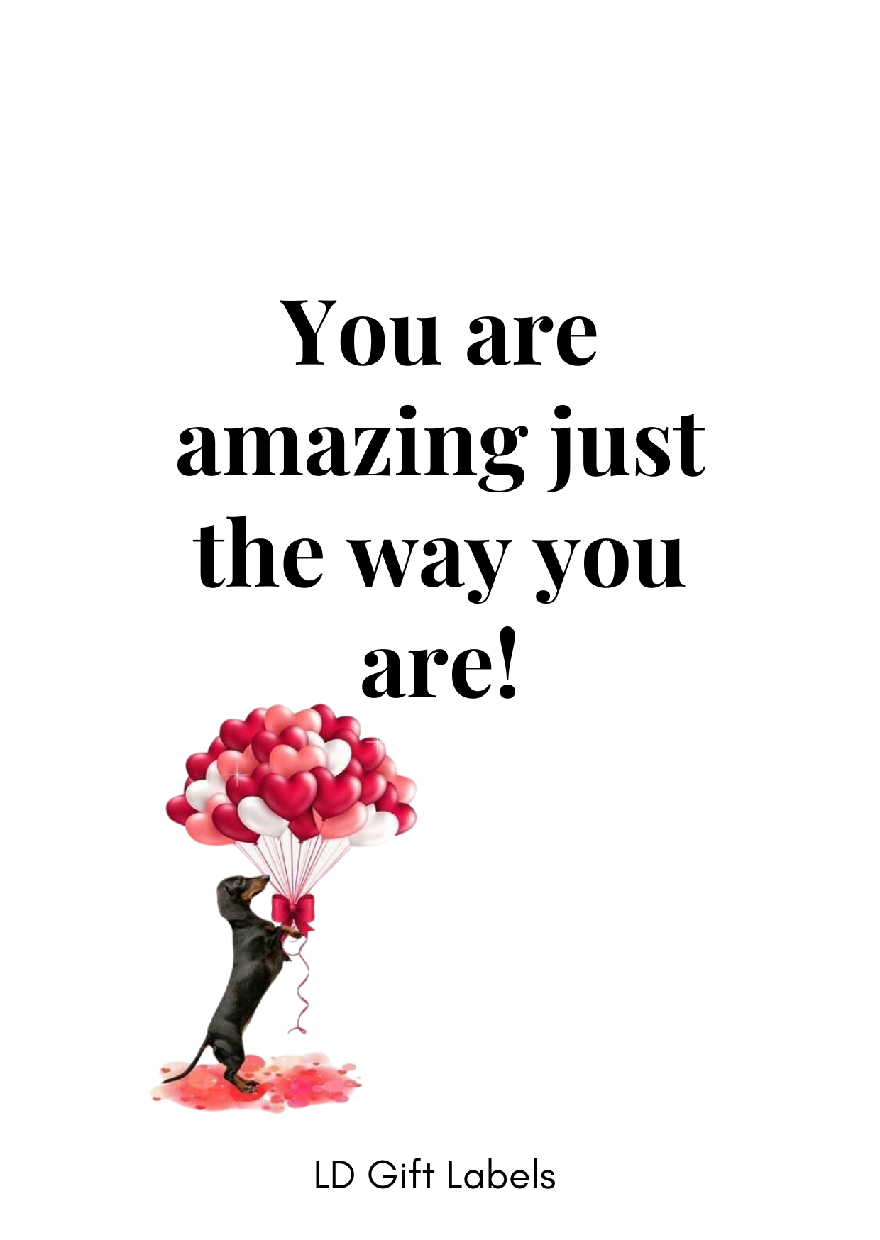 You Are Amazing Just the Way You Are - Wijnlabel ❤️🐾