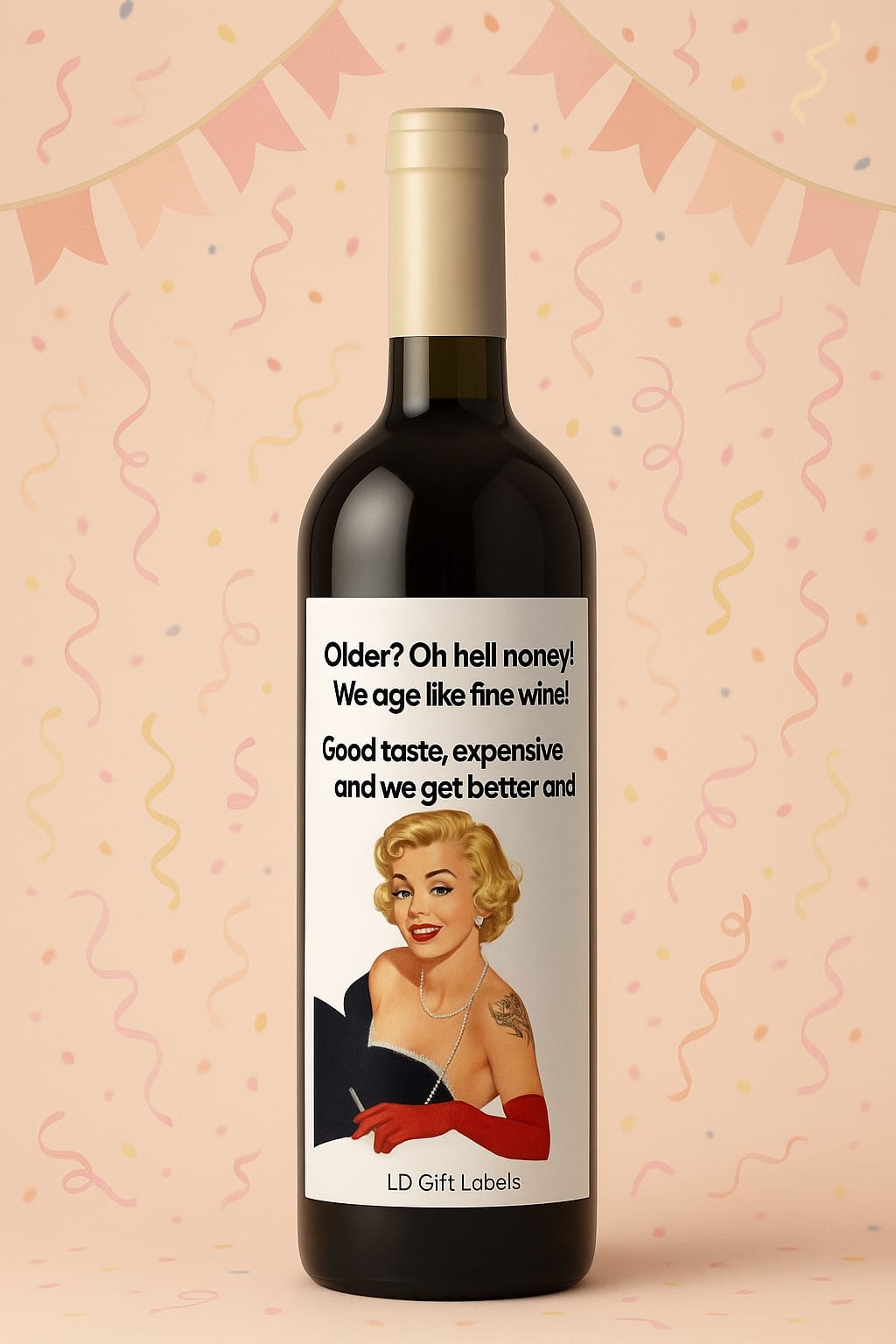 Older? Oh hell no honey! We age like fine wine! - Wijnlabel 🍷✨