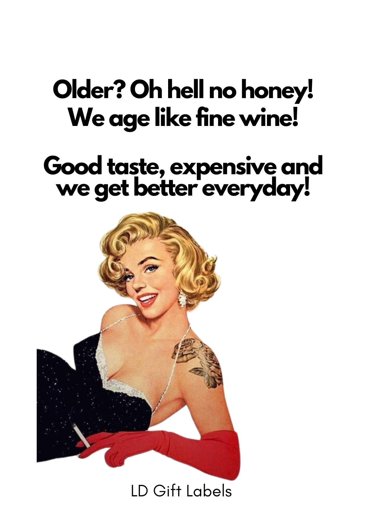 Older? Oh hell no honey! We age like fine wine! - Wijnlabel 🍷✨