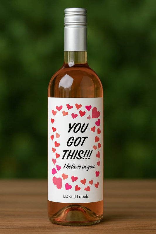 You Got This! I Believe in You - Wijnlabel 💪💖